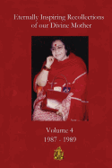 Eternally Inspiring Recollections of Our Divine Mother, Volume 4: 1987-1989