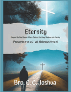 Eternity: Beyond The Final Sunset: Where Choices cast Long Shadows Into Eternity. Proverbs 1 vs 24 to 28, Hebrews 9 vs 27