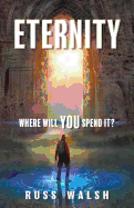 Eternity: Where Will You Spend It?