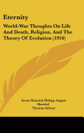 Eternity: World-War Thoughts On Life And Death, Religion, And The Theory Of Evolution (1916)