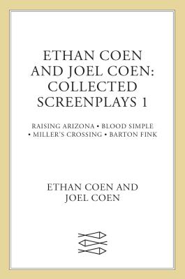 Ethan Coen and Joel Coen: Collected Screenplays 1 - Ethan, Coen