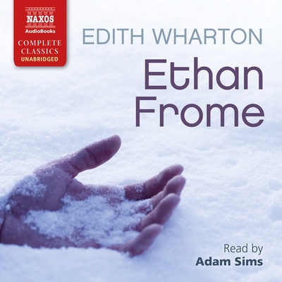 Ethan Frome - Wharton, Edith, and Sims, Adam (Read by)
