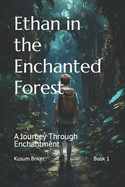 Ethan in the Enchanted Forest: A Journey Through Enchantment