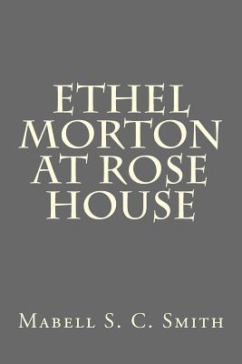 Ethel Morton at Rose House - Smith, Mabell S C