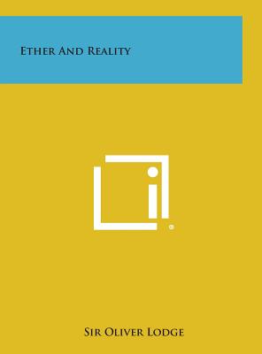 Ether and Reality - Lodge, Oliver, Sir