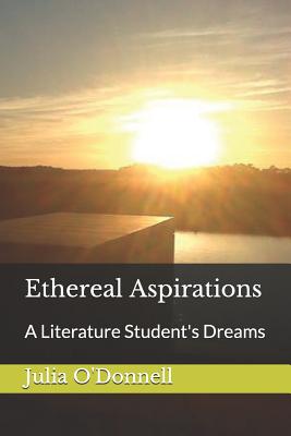 Ethereal Aspirations: A Literature Student's Dreams - O'Donnell, Julia