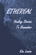 Ethereal: Healing Stories to Remember