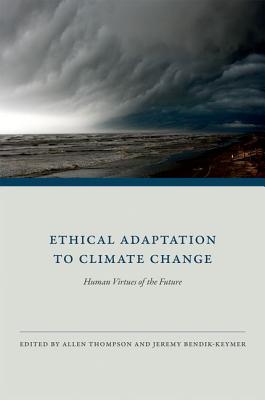 Ethical Adaptation to Climate Change: Cybernetics, Artificial Life, and the New AI - Thompson, Allen (Editor), and Bendik-Keymer, Jeremy (Editor)