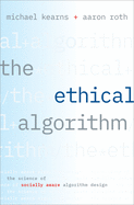 Ethical Algorithm: The Science of Socially Aware Algorithm Design