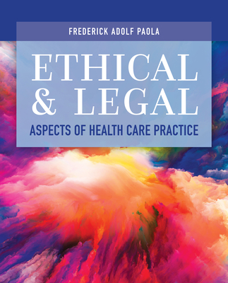 Ethical and Legal Aspects of Health Care Practice - Paola, Frederick Adolf