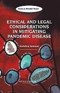 Ethical and Legal Considerations in Mitigating Pandemic Disease: Workshop Summary - Institute of Medicine, and Board on Global Health, and Forum on Microbial Threats