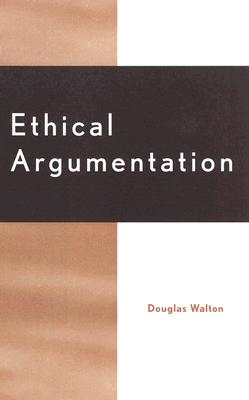 Ethical Argumentation - Walton, Douglas