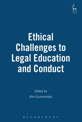Ethical Challenges to Legal Education and Conduct - Economides, Kim (Editor)