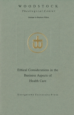 Ethical Considerations in the Business Aspects of Health Care - Woodstock Theological Center