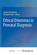 Ethical Dilemmas in Prenatal Diagnosis