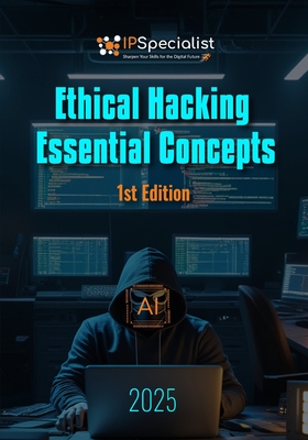 Ethical Hacking Essential Concepts: 1st Edition - Specialist, Ip