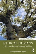 Ethical Humans: Life, Love, Labour, Learning and Loss