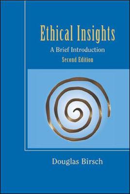 Ethical Insights: A Brief Introduction with Free Ethics PowerWeb - Birsch, Douglas