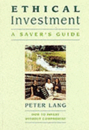 Ethical Investment: A Saver's Guide - Lang, Peter