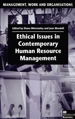 Ethical Issues in Contemporary Human Resource Management - Winstanley, Diana (Editor), and Woodall, Jean (Editor)