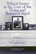 Ethical Issues in the Care of the Dying and Bereaved Aged