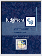 Ethical Judgment: Nurturing Character in the Classroom, Ethex Series Book 2