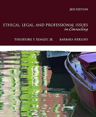 Ethical, Legal, and Professional Issues in Counseling - Remley, Theodore Phant, and Herlihy, Barbara