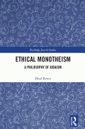 Ethical Monotheism: A Philosophy of Judaism