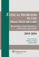 Ethical Problems in the Practice of Law: Model Rules, State Variations, and Practice Questions, 2015