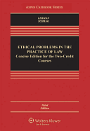 Ethical Problems Practice Law: Concise Edition Two Credit Course