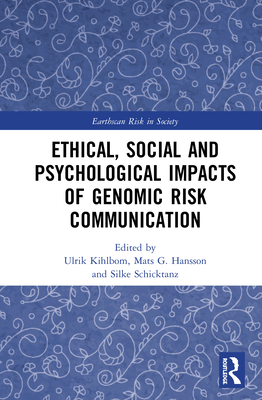 Ethical, Social and Psychological Impacts of Genomic Risk Communication - Kihlbom, Ulrik (Editor), and Hansson, Mats G (Editor), and Schicktanz, Silke (Editor)