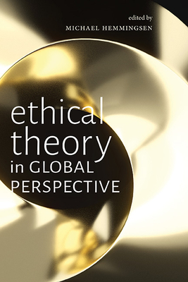 Ethical Theory in Global Perspective - Hemmingsen, Michael (Editor)