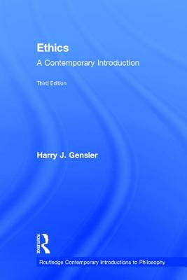 Ethics: A Contemporary Introduction - Gensler, Harry J