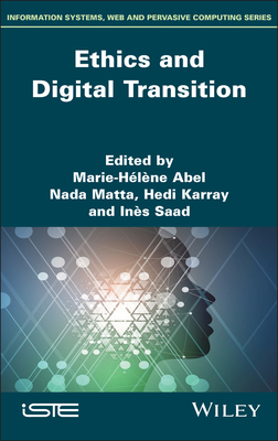 Ethics and Digital Transition - Abel, Marie-Hlne (Editor), and Matta, Nada (Editor), and Karray, Hedi (Editor)