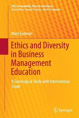 Ethics and Diversity in Business Management Education: A Sociological Study with International Scope - Godwyn, Mary