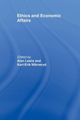 Ethics and Economic Affairs - Lewis, Alan (Editor), and Wrneryd, Karl-Erik (Editor)