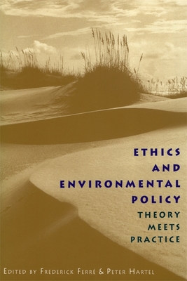 Ethics and Environmental Policy - Ferr, Frederick (Editor), and Hartel, Peter (Editor)