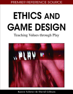 Ethics and Game Design: Teaching Values Through Play