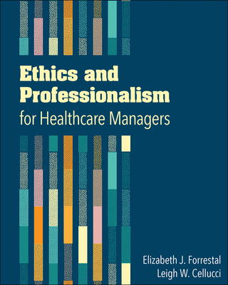 Ethics and Professionalism for Healthcare Managers - Forrestal, Elizabeth