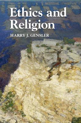Ethics and Religion - Gensler, Harry J.