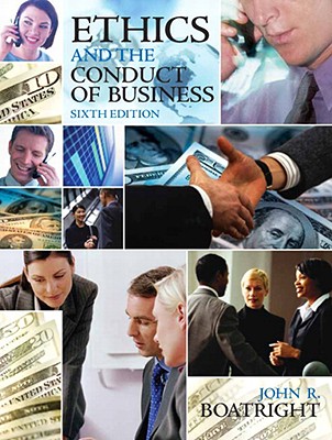 Ethics and the Conduct of Business - Boatright, John R