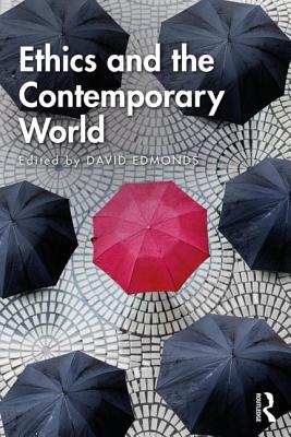 Ethics and the Contemporary World - Edmonds, David (Editor)