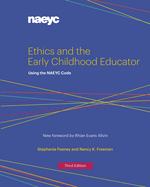 Ethics and the Early Childhood Educator: Using the Naeyc Code