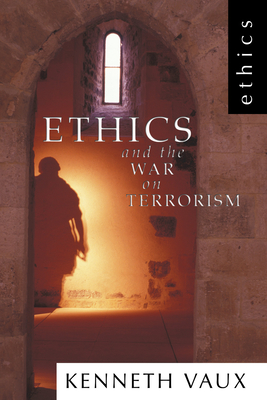 Ethics and the War on Terrorism - Vaux, Kenneth L