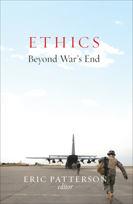 Ethics Beyond War's End - Patterson, Eric (Contributions by), and Johnson, James Turner (Contributions by), and Walzer, Michael (Contributions by)