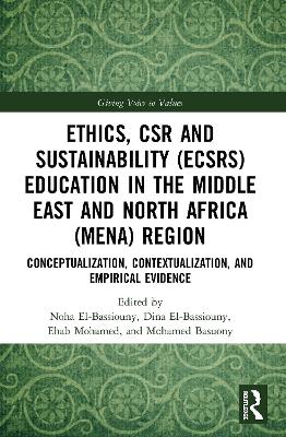 Ethics, CSR and Sustainability (ECSRS) Education in the Middle East and North Africa (MENA) Region: Conceptualization, Contextualization, and Empirical Evidence - El-Bassiouny, Noha (Editor), and El-Bassiouny, Dina (Editor), and Mohamed, Ehab (Editor)