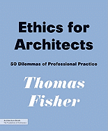 Ethics for Architects: 50 Dilemmas of Professional Practice