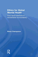 Ethics for Global Mental Health: From Good Intentions to Humanitarian Accountability