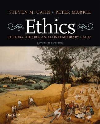 Ethics: History, Theory, and Contemporary Issues - Cahn, Steven M, and Markie, Peter
