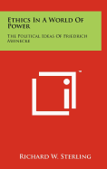 Ethics In A World Of Power: The Political Ideas Of Friedrich Meinecke